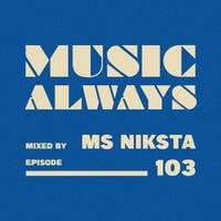 E103 Music Always x Ms Niksta by Music Always