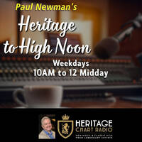 Paul Newman 'Heritage To High Noon' - Thu 06/11/25 Heritage Chart Radio by Paul Newman