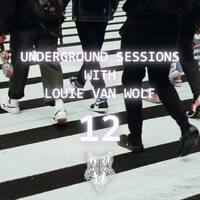 Louie Van Wolf - Underground Sessions | Episode 12 by Louie Van Wolf