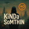 KiNDa SoMTHiN