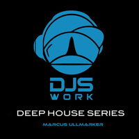 The Deep House Series ep22 - Marcus Ullmarker by matinales.akaDJSWORK®