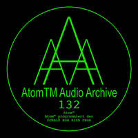 atomTM_audio_Archive #132 by REHEARSAL420