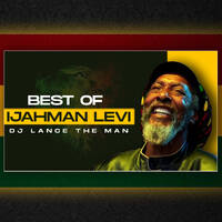 BEST OF IJAHMAN LEVI MIX - DJ LANCE THE MAN by DJ LANCE THE MAN