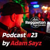 Reggaeton Polska - Podcast #23 by Adam Sayz (2021.02) by Adam Sayz