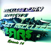Reckless Ryan - Get Reckless Podcast 14 by RecklessRyan