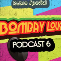 BombayLove Podcast 6 (Retro Edition) by BombayLove