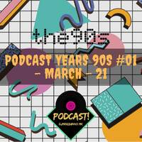 Podcast Years 90s #01 - March - 21 by DJMarquinho MK