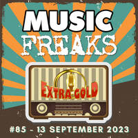 MusicFreaks #085 - 13 September 2023 - Radio Extra Gold by Retro Flashback