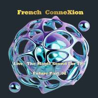 French ConneXion - Live@The Magic Sound For The Future Part#02_03.2026 by Frenchman07