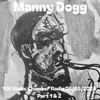 106 Music Chamber Radio 26052026 Part 2 by Manny Dogg