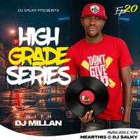 HIGH GRADE SERIES EP 20 AMAPIANO DJ MILLAN WITH DJ SALKY by DJ SALKY