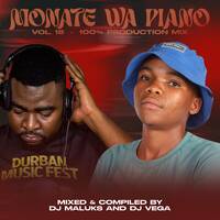 MONATE WA PIANO VOL18 ( 100% PRODUCTION MIX) BY Dj Maluks &amp; Dj Vega by Fentse Djmaluks