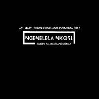 All haill, Born Kxng and Crimora B.K.Z - Ngenelela Nkosi (Kuden SA Amapiano Remix) by Kuden SA