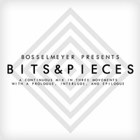 Bosselmeyer - Bits &amp; Pieces (Continuous Mix) by SourceAddiction