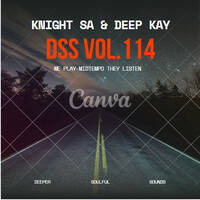 knight SA &amp; Deep Kay Pres. DSS Vol.114 (Knight SA-s Birthday Pre-Release) by Knight SA