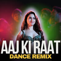 Aaj Ki Raat (Dance Remix) - DJ Veeru by DJ Veeru
