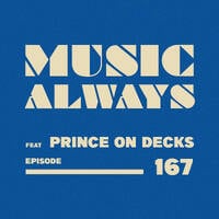 E167 Music Always x Prince On Decks by Music Always