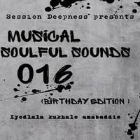 Musical Soulful Sounds 016 (Birthday edition) by Session Deepness