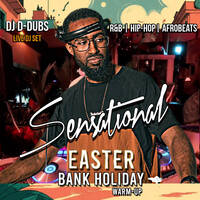 DJ D-Dubs: The Sensational Easter Warm-Up (Full Extended Mix) | R&amp;B, AfroBeats, Soca, Dancehall and more by Sensational Events