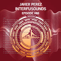 Javier Perez - Interfusounds Episode 488 (January 19 2020) by Javier Pérez