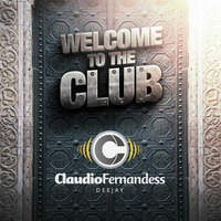 Welcome to the Club | Set 2013 | Claudio Fernandess Deejay by Claudio Fernandess Deejay
