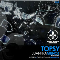 Juanfra Munoz - Topsy ( DJahir Miranda Remix ) by Juanfra Munoz