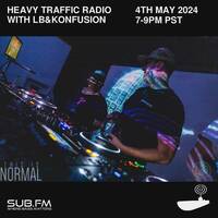 Heavy Traffic Radio with LB Konfusion - 04 May 2024 by Sub FM