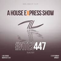 A House Express Show #447 by A Trance Expert Show