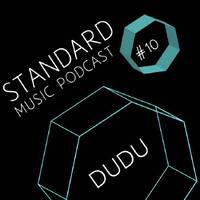 Standard Music Podcast 10 - DUDU (AnonimTM) by Standard Music Bucharest