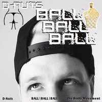 D-Nuts | BALL BALL BALL | D-mix by D-nuts & The Booty Movement