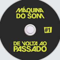 De Volta ao Passado #1 by Máquina do Som