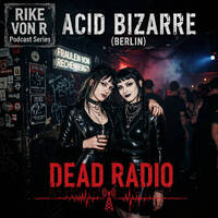 Acid Bizarre - Dead Radio by Fraulein von Rechenberg