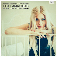 Sergey Alekseev,Max Xsavien Feat Amagiras - Sea Of Love - Sea Of Love (Chiff Remix) by Dj Chiff