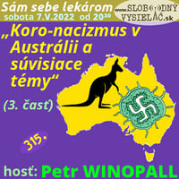 Sám sebe lekárom 315 - 2022-05-07 „Koro-nacizmus v Austrálii a súvisiace témy“ 3. časť by Slobodný Vysielač