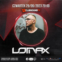 LOMAX live! Clubsound TV! 29.06.2023 r by Clubsound Management
