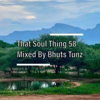 That Soul Thing 58 Mixed By Bhuts Tunz by BhutsTunz