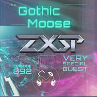 The Gothic Moose – Episode 592 – Very Special Guest ZXSP by DJ Moose