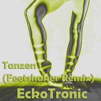 Tanzen (Feetshaker Remix) feat. Phillip Betz by EckoTronic