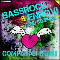 Bassrock, Ennovi - Feel So Free (CompleteJ Remix) by completej
