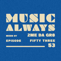 E53 Music Always x 2ME DA GR8 by Music Always