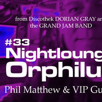 Orphilus Nightlounge #33 - Mixed by Phil Matthew (20.07.2024) by Medusika
