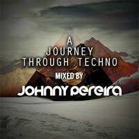 A Journey Through Techno mixed by Johnny Pereira by Johnny Pereira