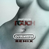 Touch (DJ Kontrol Remix) - Party Favor by DJ Kontrol