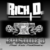 PhatKidz PodOMatic Episode 8:  Rich D. by Rich D.