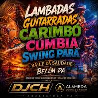 LAMBADAS GUITARRADAS CARIMBÓ CUMBIA &amp; SWING BELÉM PARÁ SET FESTA DJCH by Carlos Henrique Rodrigues
