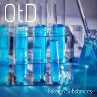 Foreign Substances by OtD