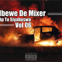 Trip To Siyabuswa Vol 06 Mixed And Complied By Mbewe De Mixer by Mbewe De Mixer