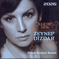Zeynep Dizdar - İlle De Sen (Cihan Kaynar Remix) by Cihan Tazegül
