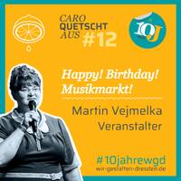 #12 Martin Vejmelka – Der Veranstalter by Caro quetscht aus