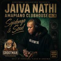 Jaiva Nathi Amapiano Clubhouse Vol. 28. Sgidongo &amp; Soul Mix by Poison Bee South